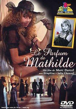 香艳女人玛蒂尔达/Parfum de Mathilde,Le